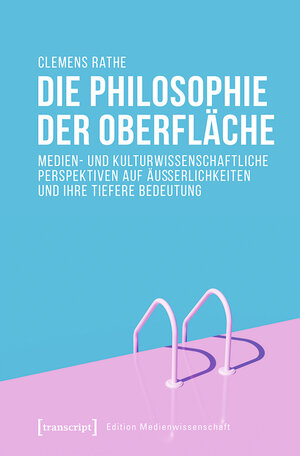 Buchcover Die Philosophie der Oberfläche | Clemens Rathe | EAN 9783839450840 | ISBN 3-8394-5084-5 | ISBN 978-3-8394-5084-0