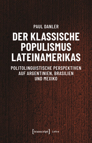 Buchcover Der klassische Populismus Lateinamerikas | Paul Danler | EAN 9783839450864 | ISBN 3-8394-5086-1 | ISBN 978-3-8394-5086-4