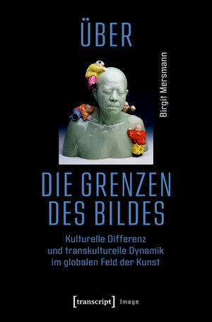 Buchcover Über die Grenzen des Bildes | Birgit Mersmann | EAN 9783839451472 | ISBN 3-8394-5147-7 | ISBN 978-3-8394-5147-2