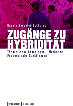 Buchcover Zugänge zu Hybridität | Nushin Hosseini-Eckhardt | EAN 9783839451533 | ISBN 3-8394-5153-1 | ISBN 978-3-8394-5153-3