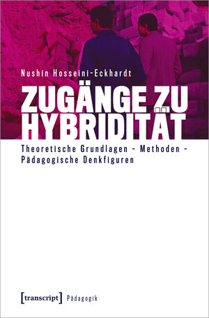 Buchcover Zugänge zu Hybridität | Nushin Hosseini-Eckhardt | EAN 9783839451533 | ISBN 3-8394-5153-1 | ISBN 978-3-8394-5153-3