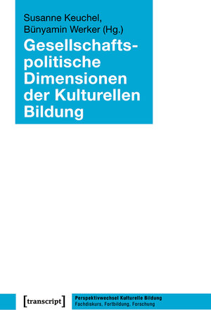 Buchcover Gesellschaftspolitische Dimensionen der Kulturellen Bildung  | EAN 9783839451816 | ISBN 3-8394-5181-7 | ISBN 978-3-8394-5181-6
