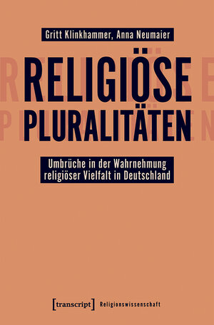 Buchcover Religiöse Pluralitäten - Umbrüche in der Wahrnehmung religiöser Vielfalt in Deutschland | Gritt Klinkhammer | EAN 9783839451908 | ISBN 3-8394-5190-6 | ISBN 978-3-8394-5190-8