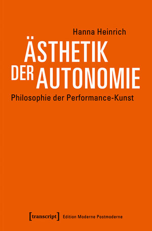 Buchcover Ästhetik der Autonomie | Hanna Heinrich | EAN 9783839452141 | ISBN 3-8394-5214-7 | ISBN 978-3-8394-5214-1