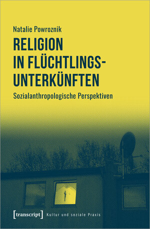 Buchcover Religion in Flüchtlingsunterkünften | Natalie Powroznik | EAN 9783839452509 | ISBN 3-8394-5250-3 | ISBN 978-3-8394-5250-9