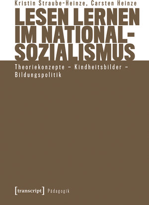 Buchcover Lesen lernen im Nationalsozialismus | Kristin Straube-Heinze | EAN 9783839452554 | ISBN 3-8394-5255-4 | ISBN 978-3-8394-5255-4