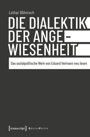 Buchcover Die Dialektik der Angewiesenheit | Lothar Böhnisch | EAN 9783839452714 | ISBN 3-8394-5271-6 | ISBN 978-3-8394-5271-4