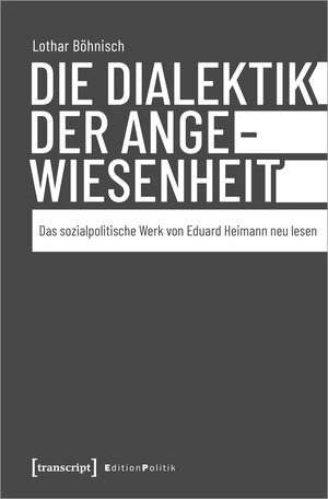 Buchcover Die Dialektik der Angewiesenheit | Lothar Böhnisch | EAN 9783839452714 | ISBN 3-8394-5271-6 | ISBN 978-3-8394-5271-4