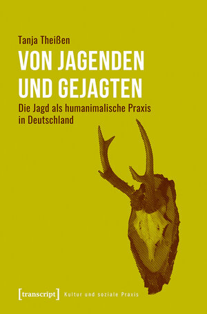 Buchcover Von Jagenden und Gejagten | Tanja Theißen | EAN 9783839454121 | ISBN 3-8394-5412-3 | ISBN 978-3-8394-5412-1