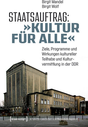 Buchcover Staatsauftrag: »Kultur für alle« | Birgit Mandel | EAN 9783839454268 | ISBN 3-8394-5426-3 | ISBN 978-3-8394-5426-8