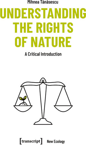 Buchcover Understanding the Rights of Nature | Mihnea Tanasescu | EAN 9783839454312 | ISBN 3-8394-5431-X | ISBN 978-3-8394-5431-2