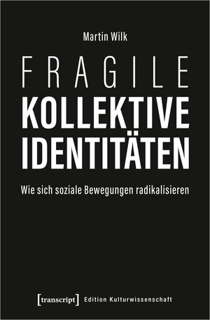 Buchcover Fragile kollektive Identitäten | Martin Wilk | EAN 9783839454350 | ISBN 3-8394-5435-2 | ISBN 978-3-8394-5435-0
