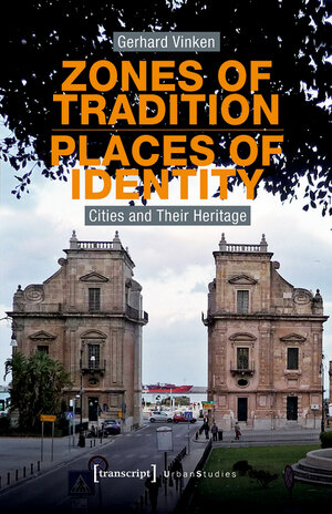 Buchcover Zones of Tradition - Places of Identity | Gerhard Vinken | EAN 9783839454466 | ISBN 3-8394-5446-8 | ISBN 978-3-8394-5446-6