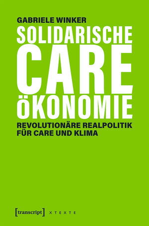 Buchcover Solidarische Care-Ökonomie | Gabriele Winker | EAN 9783839454633 | ISBN 3-8394-5463-8 | ISBN 978-3-8394-5463-3