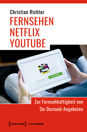 Buchcover FERNSEHEN - NETFLIX - YOUTUBE | Christian Richter | EAN 9783839454817 | ISBN 3-8394-5481-6 | ISBN 978-3-8394-5481-7