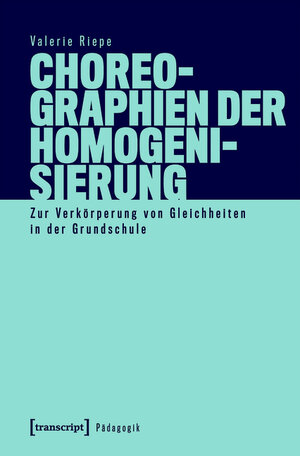 Buchcover Choreographien der Homogenisierung | Valerie Riepe | EAN 9783839455425 | ISBN 3-8394-5542-1 | ISBN 978-3-8394-5542-5