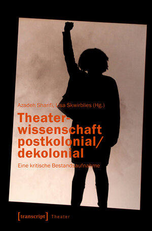 Buchcover Theaterwissenschaft postkolonial/dekolonial  | EAN 9783839455531 | ISBN 3-8394-5553-7 | ISBN 978-3-8394-5553-1