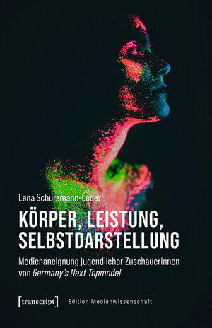 Buchcover Körper, Leistung, Selbstdarstellung | Lena Schurzmann-Leder | EAN 9783839455852 | ISBN 3-8394-5585-5 | ISBN 978-3-8394-5585-2