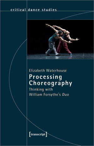 Buchcover Processing Choreography | Elizabeth Waterhouse | EAN 9783839455883 | ISBN 3-8394-5588-X | ISBN 978-3-8394-5588-3