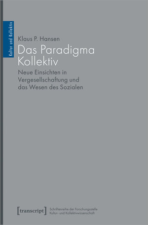 Buchcover Das Paradigma Kollektiv | Klaus P. Hansen | EAN 9783839455968 | ISBN 3-8394-5596-0 | ISBN 978-3-8394-5596-8