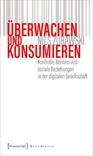 Buchcover Überwachen und konsumieren | Nils Zurawski | EAN 9783839456064 | ISBN 3-8394-5606-1 | ISBN 978-3-8394-5606-4