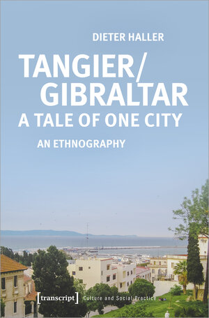 Buchcover Tangier/Gibraltar - A Tale of One City | Dieter Haller | EAN 9783839456491 | ISBN 3-8394-5649-5 | ISBN 978-3-8394-5649-1