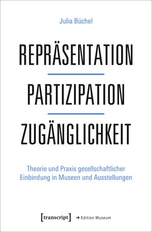Buchcover Repräsentation – Partizipation – Zugänglichkeit | Julia Büchel | EAN 9783839457078 | ISBN 3-8394-5707-6 | ISBN 978-3-8394-5707-8