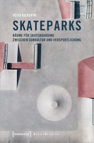 Buchcover Skateparks | Veith Kilberth | EAN 9783839457085 | ISBN 3-8394-5708-4 | ISBN 978-3-8394-5708-5