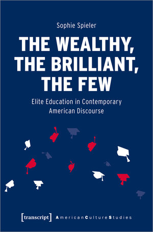 Buchcover The Wealthy, the Brilliant, the Few | Sophie Spieler | EAN 9783839457290 | ISBN 3-8394-5729-7 | ISBN 978-3-8394-5729-0