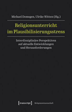 Buchcover Religionsunterricht im Plausibilisierungsstress  | EAN 9783839457801 | ISBN 3-8394-5780-7 | ISBN 978-3-8394-5780-1
