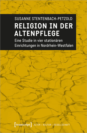 Buchcover Religion in der Altenpflege | Susanne Stentenbach-Petzold | EAN 9783839458006 | ISBN 3-8394-5800-5 | ISBN 978-3-8394-5800-6