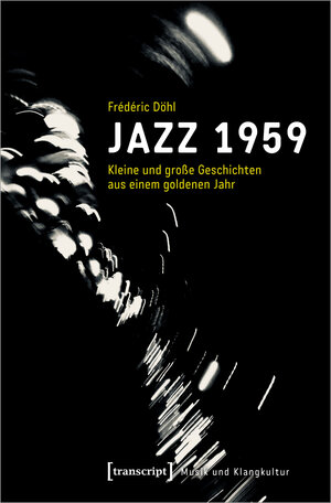 Buchcover Jazz 1959 | Frédéric Döhl | EAN 9783839458167 | ISBN 3-8394-5816-1 | ISBN 978-3-8394-5816-7