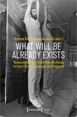 Buchcover What Will Be Already Exists | EAN 9783839458235 | ISBN 3-8394-5823-4 | ISBN 978-3-8394-5823-5