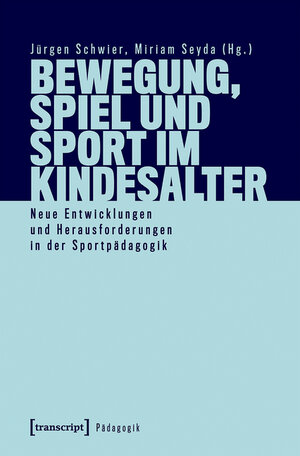 Buchcover Bewegung, Spiel und Sport im Kindesalter  | EAN 9783839458464 | ISBN 3-8394-5846-3 | ISBN 978-3-8394-5846-4