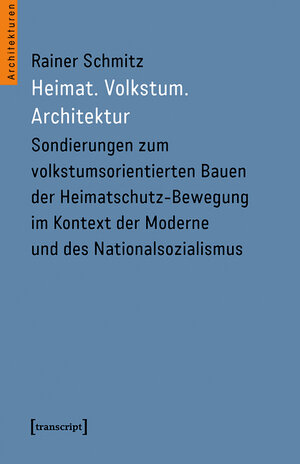 Buchcover Heimat. Volkstum. Architektur | Rainer Schmitz | EAN 9783839458501 | ISBN 3-8394-5850-1 | ISBN 978-3-8394-5850-1