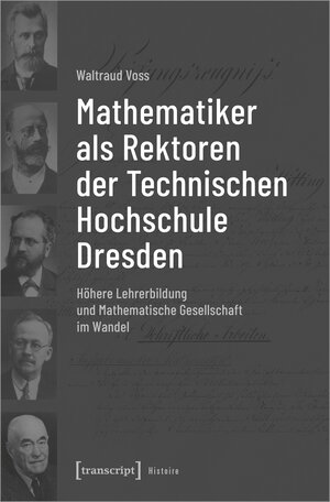 Buchcover Mathematiker als Rektoren der Technischen Hochschule Dresden | Waltraud Voss | EAN 9783839458549 | ISBN 3-8394-5854-4 | ISBN 978-3-8394-5854-9