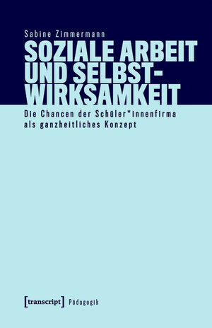 Buchcover Soziale Arbeit und Selbstwirksamkeit | Sabine Zimmermann | EAN 9783839459232 | ISBN 3-8394-5923-0 | ISBN 978-3-8394-5923-2