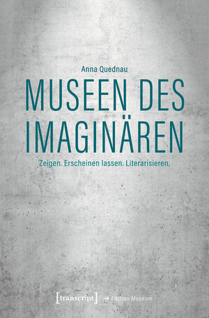 Buchcover Museen des Imaginären | Anna Quednau | EAN 9783839459676 | ISBN 3-8394-5967-2 | ISBN 978-3-8394-5967-6