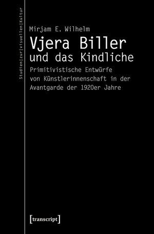 Buchcover Vjera Biller und das Kindliche | Mirjam E. Wilhelm | EAN 9783839460337 | ISBN 3-8394-6033-6 | ISBN 978-3-8394-6033-7