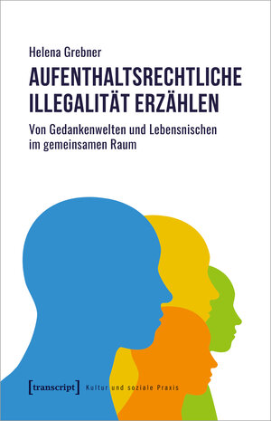 Buchcover Aufenthaltsrechtliche Illegalität erzählen | Helena Grebner | EAN 9783839460986 | ISBN 3-8394-6098-0 | ISBN 978-3-8394-6098-6