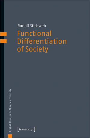 Buchcover Functional Differentiation of Society | Rudolf Stichweh | EAN 9783839461198 | ISBN 3-8394-6119-7 | ISBN 978-3-8394-6119-8