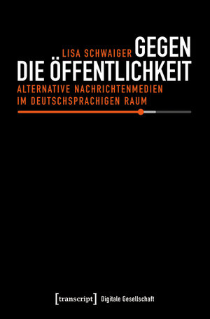 Buchcover Gegen die Öffentlichkeit | Lisa Schwaiger | EAN 9783839461211 | ISBN 3-8394-6121-9 | ISBN 978-3-8394-6121-1