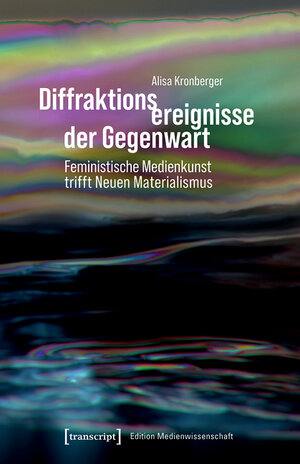 Buchcover Diffraktionsereignisse der Gegenwart | Alisa Kronberger | EAN 9783839461310 | ISBN 3-8394-6131-6 | ISBN 978-3-8394-6131-0