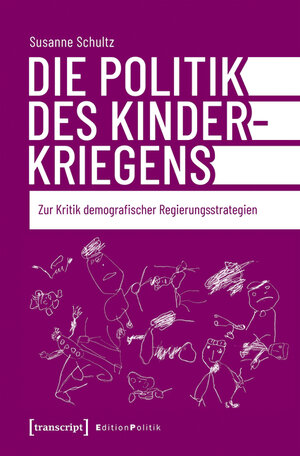 Buchcover Die Politik des Kinderkriegens | Susanne Schultz | EAN 9783839461617 | ISBN 3-8394-6161-8 | ISBN 978-3-8394-6161-7