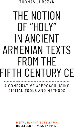 Buchcover The Notion of »holy« in Ancient Armenian Texts from the Fifth Century CE | Thomas Jurczyk | EAN 9783839461815 | ISBN 3-8394-6181-2 | ISBN 978-3-8394-6181-5