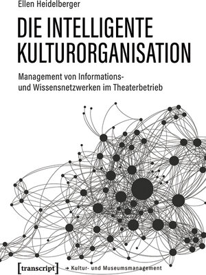 Buchcover Die intelligente Kulturorganisation | Ellen Heidelberger | EAN 9783839462195 | ISBN 3-8394-6219-3 | ISBN 978-3-8394-6219-5