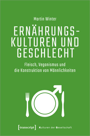 Buchcover Ernährungskulturen und Geschlecht | Martin Winter | EAN 9783839462461 | ISBN 3-8394-6246-0 | ISBN 978-3-8394-6246-1