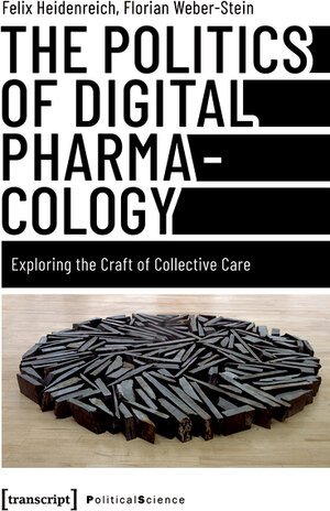 Buchcover The Politics of Digital Pharmacology | Felix Heidenreich | EAN 9783839462492 | ISBN 3-8394-6249-5 | ISBN 978-3-8394-6249-2