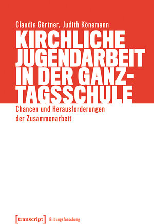 Buchcover Kirchliche Jugendarbeit in der Ganztagsschule | Claudia Gärtner | EAN 9783839463345 | ISBN 3-8394-6334-3 | ISBN 978-3-8394-6334-5