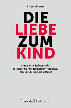 Buchcover Die Liebe zum Kind | Marianne Dolderer | EAN 9783839463550 | ISBN 3-8394-6355-6 | ISBN 978-3-8394-6355-0